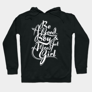 be good boy n get a good girl Hoodie